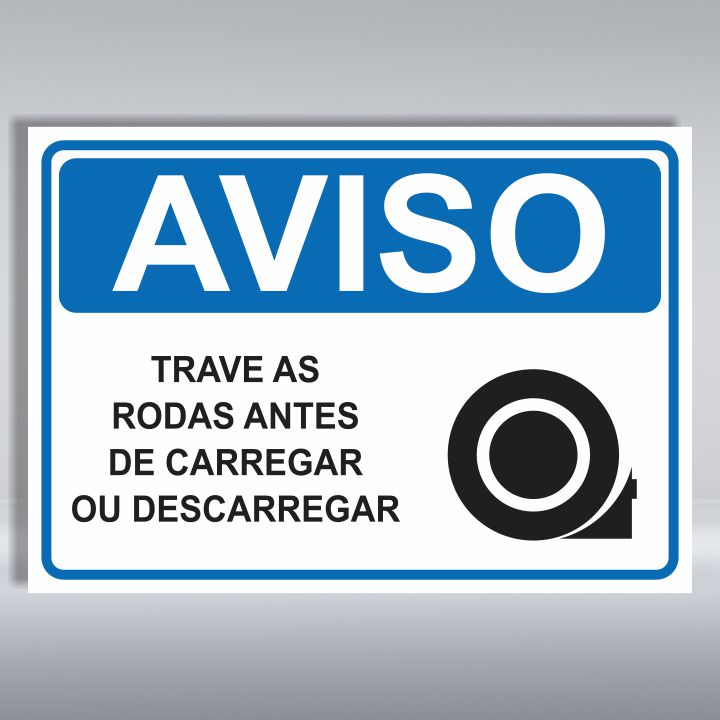 PLACA DE AVISO | TRAVE AS RODAS ANTES DE CARREGAR OU DESCARREGAR